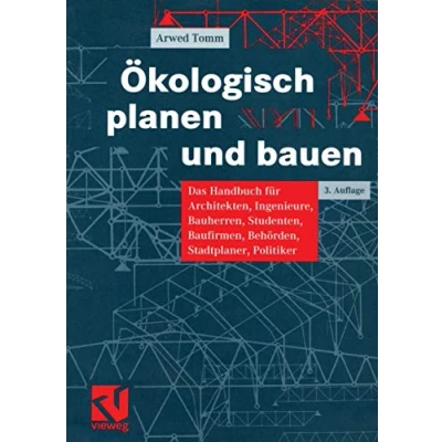 Abbildung von Ökologisch Planen und Bauen: Das Handbuch für Architekten, Ingenieure, Bauherren, Studenten, Baufirmen, Behörden, Stadtplaner, Politiker (German Edition)