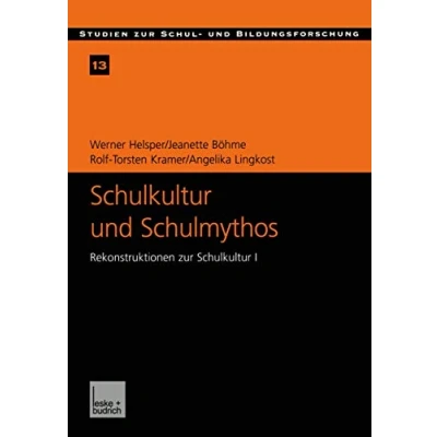 Abbildung von Schulkultur und Schulmythos: Gymnasien zwischen elitärer Bildung höherer Volksschule im Transformationsprozeß. Rekonstruktionen zur I ... Schul Bildungsforschung, 13, Band 13)