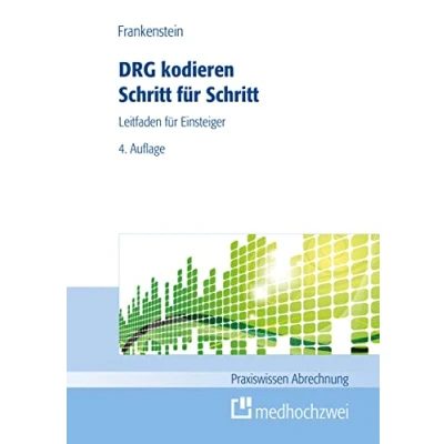 Abbildung von DRG kodieren Schritt für Schritt: Leitfaden Einsteiger (Praxiswissen Abrechnung)