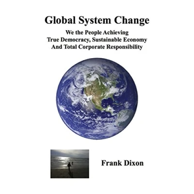 Abbildung von Global System Change: We the People Achieving True Democracy, Sustainable Economy and Total Corporate Responsibility