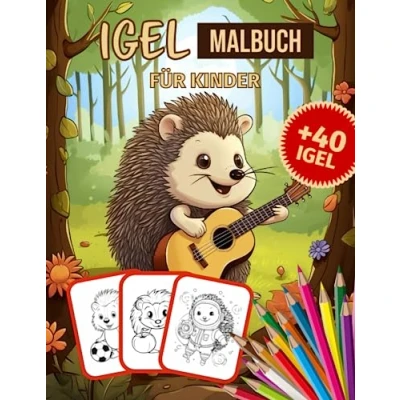 Abbildung von Igel Malbuch FÜR KINDER: für Kleinkinder, Kinder im Vorschulalter und Kindergarten, Illustrationen zum Ausmalen