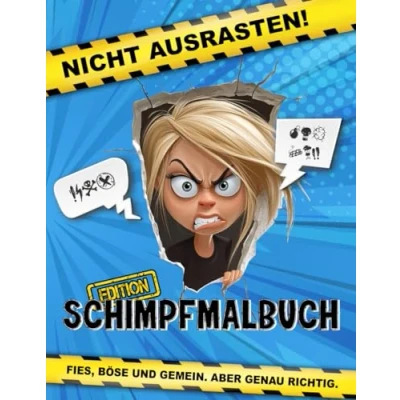Abbildung von Nicht ausrasten! Die Schimpfmalbuch Edition: Fies, böse und gemein. Aber genau richtig.