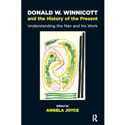Abbildung von Donald W. Winnicott and the History of Present: Understanding Man his Work