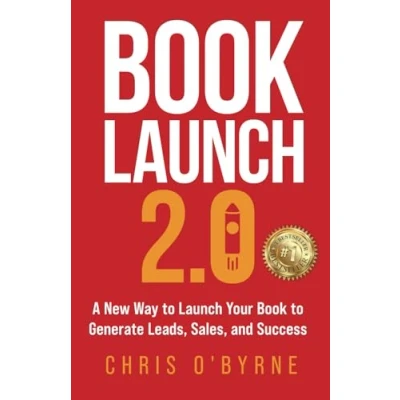 Abbildung von Book Launch 2.0: A New Way to Your Generate Leads, Sales, and Success