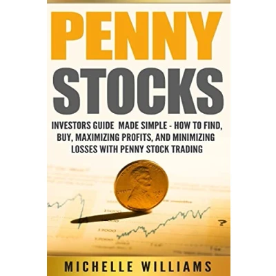 Abbildung von Penny Stocks: Investors Guide Made Simple How to Find, Buy, Maximize Profits, and Minimize Losses with Stock Trading (Penny Stocks, ... Trading, For Beginners)