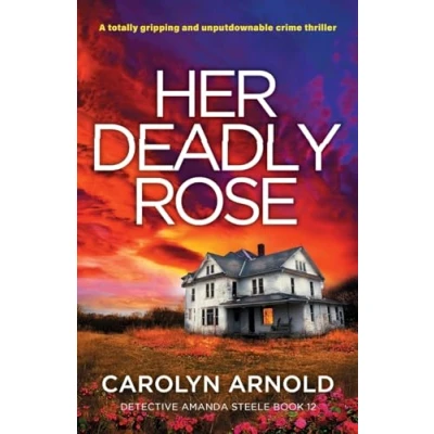 Abbildung von Her Deadly Rose: A totally gripping and unputdownable crime thriller (Detective Amanda Steele)