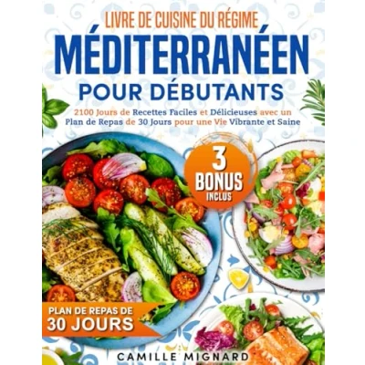 Abbildung von Livre de Cuisine du Régime Méditerranéen pour Débutants: 2100 Jours Recettes Faciles et Délicieuses avec un Plan Repas 30 une Vie Vibrante Saine