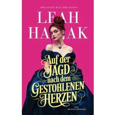 Abbildung von Auf der Jagd nach dem gestohlenen Herzen: Eine Regency Romanze (Der letzte Ball Saison, Band 1)
