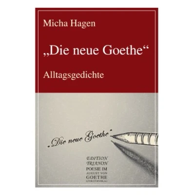 Abbildung von &quot;Die neue Goethe&quot;: Alltagsgedichte (August von Goethe Literaturverlag)