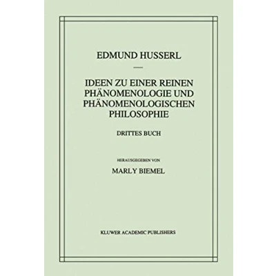 Abbildung von Ideen zu einer reinen Phänomenologie und phänomenologischen Philosophie: die Fundamente der Wissenschaften (Husserliana: Edmund Husserl Gesammelte Werke, 5, Band 5)