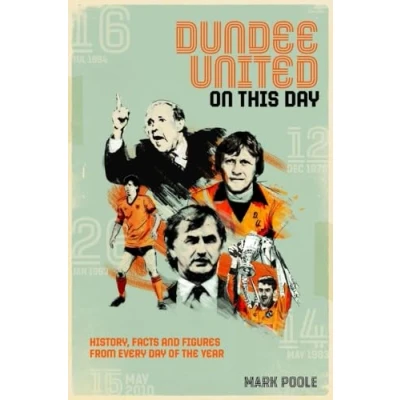 Abbildung von Dundee United on This Day: History, Facts &amp; Figures from Every Day of the Year
