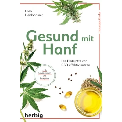 Abbildung von Gesund Mit Hanf: Die Heilkräfte von CBD effektiv nutzen; Anwendungen und Rezepten