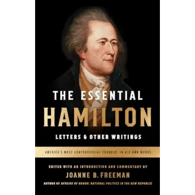 Abbildung von The Essential Hamilton: Letters &amp; Other Writings: A Library of America Special Publication
