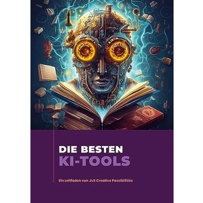 Abbildung von DIE BESTEN KI TOOLS: Ein Leitfaden von JvS Creative Possibilities