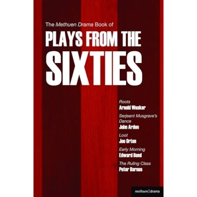 Abbildung von The Methuen Drama Book of Plays from Sixties: Roots; Serjeant Musgrave&#039;s Dance; Loot; Early Morning; Ruling Class (Play Anthologies)