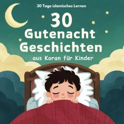 Abbildung von 30 Islamische Gutenacht Geschichten aus dem Koran für Kinder: Werte (30 Tage des islamischen Lernens Bücher Kinder