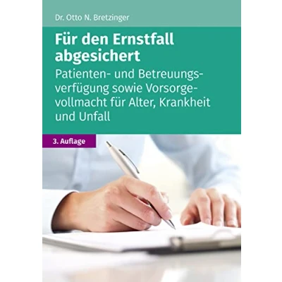 Abbildung von für den Ernstfall abgesichert: Patienten und Betreuungsverfügung sowie Vorsorgevollmacht Alter, Krankheit Unfall