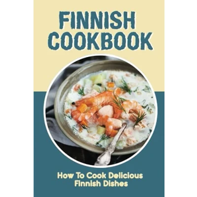 Abbildung von Finnish Cookbook: How To Cook Delicious Dishes: Ultimate Cooking Experience