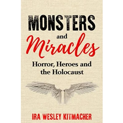 Abbildung von Monsters and Miracles: Horror, Heroes the Holocaust (Holocaust Survivor True Stories)