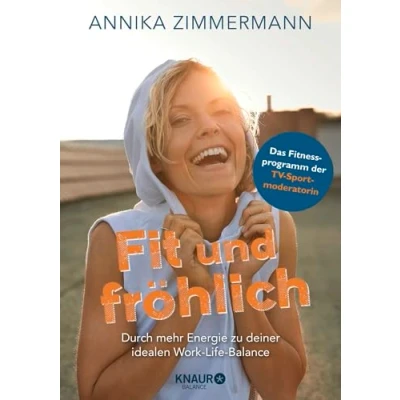 Abbildung von Fit und fröhlich: Durch mehr Energie zu deiner idealen Work Life Balance