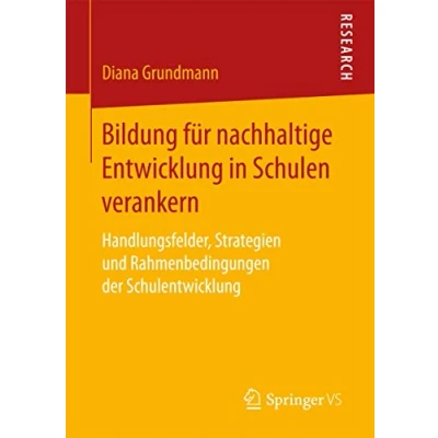 Abbildung von Bildung für nachhaltige Entwicklung in Schulen verankern: Handlungsfelder, Strategien und Rahmenbedingungen der Schulentwicklung