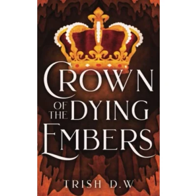 Abbildung von Crown of The Dying Embers (The Phoenix and Prince, Band 1)