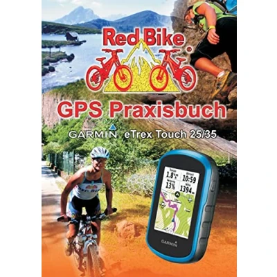 Abbildung von GPS Praxisbuch Garmin eTrex Touch 25/35: Praxis und modellbezogen für einen schnellen Einstieg (GPS Reihe von Red Bike)