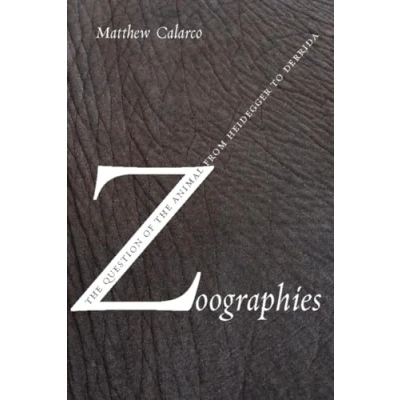 Abbildung von Zoographies: the Question of Animal from Heidegger to Derrida