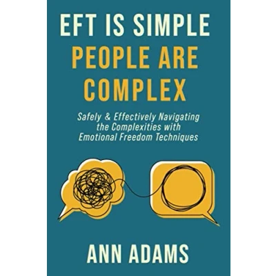 Abbildung von EFT is Simple; People are Complex: Safely and Effectively Navigating the Complexities with Emotional Freedom Techniques
