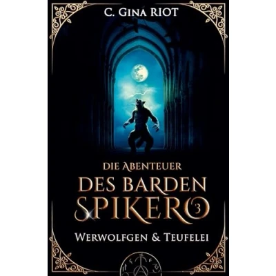 Abbildung von Werwolfgen &amp; Teufelei Die Abenteuer des Barden Spikero 3: Mittelalter Fantasy trifft auf Krimi