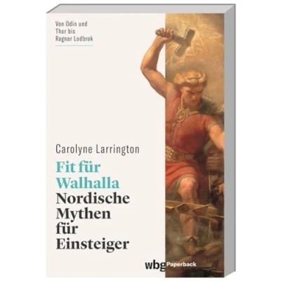 Abbildung von Fit für Walhalla: Nordische Mythen Einsteiger. Eine Reise durch die Welt der berühmten Götter Wikinger (wbg Paperback)