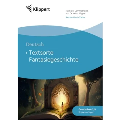 Abbildung von Textsorte Fantasiegeschichte: Deutsch 3/4 Fertige Stunden mit Kopiervorlagen (3. und 4. Klasse) (Klippert Grundschule)