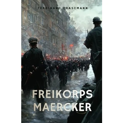 Abbildung von Freikorps Maercker: Erlebnisse und Erfahrungen eines Freikorpsoffiziers seit der Revolution