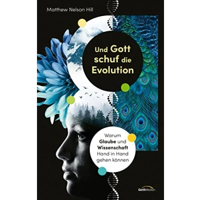 Abbildung von und Gott schuf die Evolution: Warum Glaube Wissenschaft Hand in gehen können