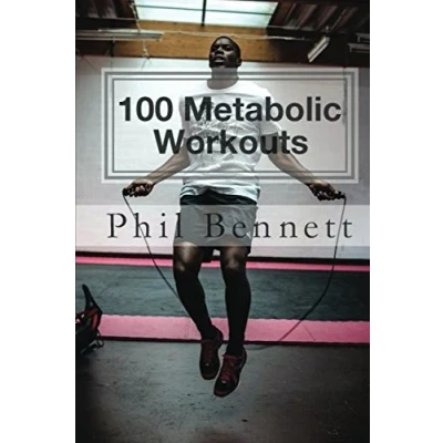 Abbildung von 100 Metabolic Workouts: Short, Brutal Workouts Designed to Burn Fat, Build Muscle and Boost Fitness