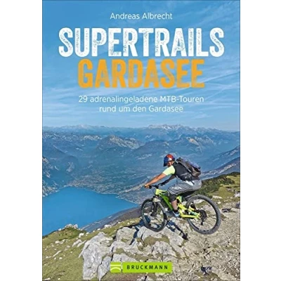 Abbildung von MTB Touren Gardasee: Supertrails Gardasee. 29 traumhafte rund um den Gardasee bis ins Trentino. Ein Bike Guide mit Singletrails, nicht ...