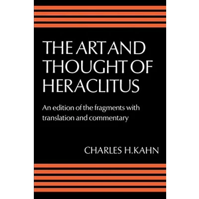 Abbildung von Art and Thought of Heraclitus: A New Arrangement Translation the Fragments with Literary Philosophical Commentary (Edition Commentary)