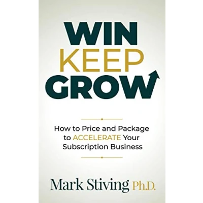 Abbildung von Win Keep Grow: How to Price and Package Accelerate Your Subscription Business