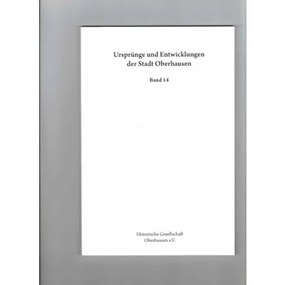 Abbildung von Ursprünge und Entwicklung der Stadt Oberhausen. Quellen Forschungen... / Entwicklungen Oberhausen (Ursprünge ... Forschungen zu ihrer Geschichte)