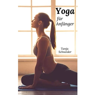 Abbildung von Yoga für Anfänger: Das Buch mehr Gesundheit und Wohlbefinden. Inneren Frieden finden durch meditative Bewegungen. lernen Einsteiger Fortgeschrittene (Körper, Geist Seele)
