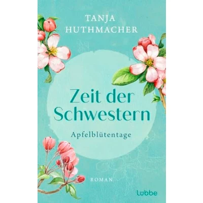 Abbildung von Zeit der Schwestern: Apfelblütentage. Roman (Zeit Schwestern Serie, Band 1)