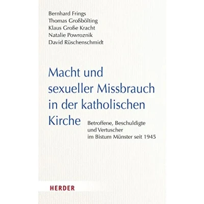 Abbildung von Macht und sexueller Missbrauch in der katholischen Kirche: Betroffene, Beschuldigte Vertuscher im Bistum Münster seit 1945