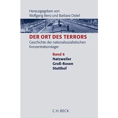 Abbildung von der Ort des Terrors. Geschichte nationalsozialistischen Konzentrationslager Bd. 6: Natzweiler, Groß Rosen, Stutthof