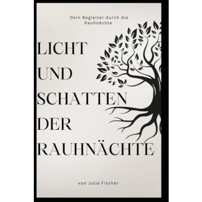 Abbildung von Licht und Schatten der Rauhnächte: Dein Begleiter durch die Rauhnächte