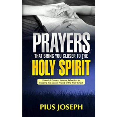 Abbildung von Prayers That Bring You Closer to the Holy Spirit: Powerful Prayers, Intense Reflection Become Closest Friend of Ghost (Holy Friendship Guide, Band 3)