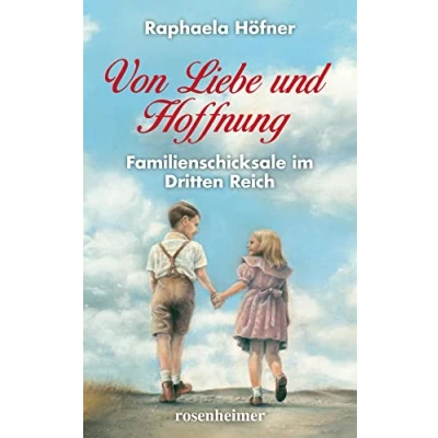 Abbildung von Von Liebe und Hoffnung Familienschicksale im Dritten Reich