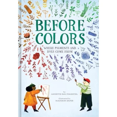 Abbildung von Before Colors: Where Pigments and Dyes Come From