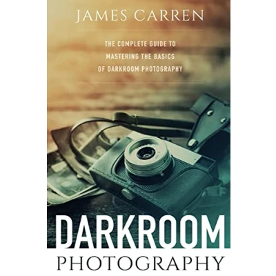 Abbildung von Darkroom Photography: The Complete Guide to Mastering Basics of Photography