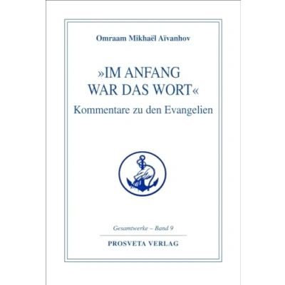 Abbildung von »Im Anfang war das Wort«: Kommentare zu den Evangelien (Reihe Gesamtwerke Aivanhov)