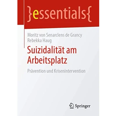 Abbildung von Suizidalität am Arbeitsplatz: Prävention und Krisenintervention (essentials)